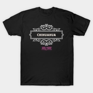 Chihuahua - dog moms T-Shirt